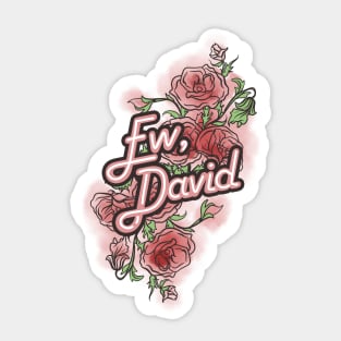 Schitt's Creek - Ew, David Sticker